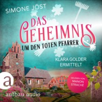 . Das Geheimnis um den toten Pfarrer - Klara Golder ermittelt, Band 2 (Ungek?rzt)