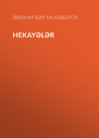 İbrahim Bəy Musabəyov. Hekayələr