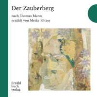 Томас Манн. Der Zauberberg - Erz?hlbuch, Band 7 (Ungek?rzt)