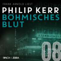 . B?hmisches Blut - Bernie Gunther ermittelt, Band 8 (ungek?rzt)