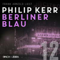 . Berliner Blau - Bernie Gunther ermittelt, Band 12 (ungek?rzt)