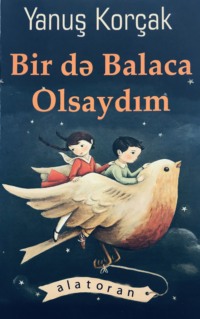 . Bir də balaca olsaydım