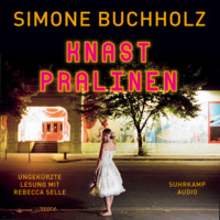 Simone Buchholz. Knastpralinen - Chastity-Riley-Serie - Kriminalroman, Band 2 (Ungek?rzt)