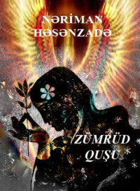 Nəriman Həsənzadə. Zümrüd quşu