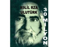 Халил Рза Улутюрк. Otuz milyon
