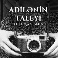 Qasımov Əlfi. Adilənin taleyi