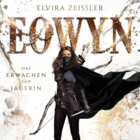 . Das Erwachen der J?gerin - Eowyn, Band 1 (ungek?rzt)