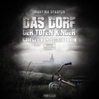 Martina Straten. Das Dorf der toten Kinder (ungek?rzt)
