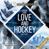 . Love and Hockey - Dax & Lucy - L.A. Hawks Eishockey, Band 1 (Ungek?rzt)