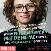 . Der Einundzwanzigj?hrige, der freiwillig in ein Pflegeheim zog und von seinen Mitbewohnern lernte, was Menschlichkeit bedeutet (ungek?rzt)