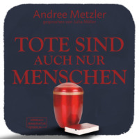 . Tote sind auch nur Menschen (ungek?rzt)