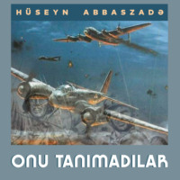 Hüseyn Abbaszadə. Onu tanımadılar