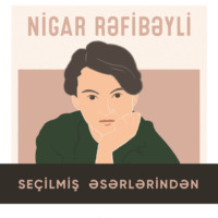 . Se?ilmiş əsərləri - Nigar Rəfibəyli