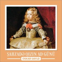 Оскар Уайльд. Şahzadə qızın ad g?n?