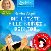 Romina Angeli. Die letzte Pille bringt den Tod - Allg?u-Miss Marple, Band 1 (ungek?rzt)