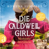 . Die Caldwell Girls - Momente des Gl?cks - Die gro?e Caldwell Saga, Band 4 (Ungek?rzt)