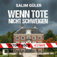 . Wenn Tote nicht schweigen - Tatort K?ln, Band 4 (ungek?rzt)