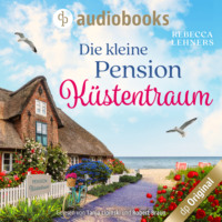 . Die kleine Pension K?stentraum - K?stentraum-Reihe, Band 1 (Ungek?rzt)