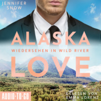 Jennifer Snow. Wiedersehen in Wild River - Alaska Love, Band 5 (ungek?rzt)
