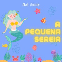 Hans Christian Andersen. Abel Classics, A Pequena Sereia