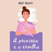Hans Christian Andersen. Abel Classics, A Princesa e a Ervilha