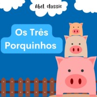 . Abel Classics, Os tr?s porquinhos
