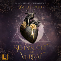 . Sehnsucht und Verrat - Black Heart Chroniken, Band 2 (ungek?rzt)