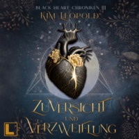. Zuversicht und Verzweiflung - Black Heart Chroniken, Band 3 (ungek?rzt)
