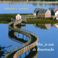 Donald J. Savoie. Moi, je suis de Bouctouche – Les racines bien ancr?es (Version Originale)