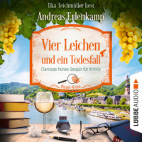 Andreas Erlenkamp. Vier Leichen und ein Todesfall - Clarissas feines Gesp?r f?r Krimis - Mosel-Krimi, Teil 4 (Ungek?rzt)