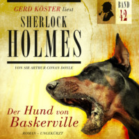 . Der Hund von Baskerville - Gerd K?ster liest Sherlock Holmes, Band 42 (Ungek?rzt)