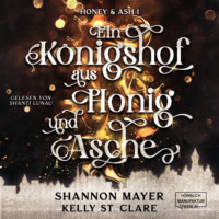 . Ein K?nigshof aus Honig und Asche - Honey & Ash, Band 1 (ungek?rzt)