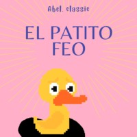 Hans Christian Andersen. Abel Classics, El patito feo
