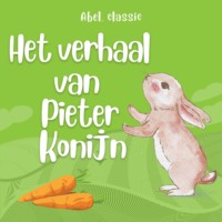 Беатрис Поттер. Abel Classics, Het verhaal van Pieter Konijn