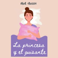 Hans Christian Andersen. Abel Classics, La princesa y el guisante