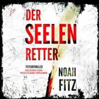 Noah Fitz. Der Seelenretter - Johannes-Hornoff-Thriller, Band 3 (ungek?rzt)
