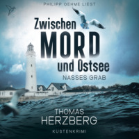 Thomas Herzberg. Nasses Grab - Zwischen Mord und Ostsee, Band 1 (ungek?rzt)