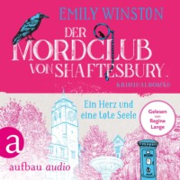 . Der Mordclub von Shaftesbury - Ein Herz und eine tote Seele - Penelope St. James ermittelt, Band 2 (Ungek?rzt)