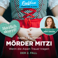Isabella Archan. Wenn die Alpen Trauer tragen - Der 2. Fall - M?rderMitzi, Band 2 (ungek?rzt)