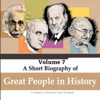 . Albert Einstein, Alexander Fleming, Sigmund Freud, Mahatma Gandhi - A Short Biography Of Great People In History, Vol. 7 (Unabridged)