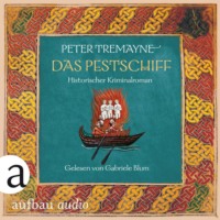 Peter Tremayne. Das Pestschiff - Schwester Fidelma ermittelt, Band 33 (Ungek?rzt)