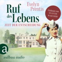 . Ruf des Lebens - Zeit der Entscheidung - Die Krankenschwestern von Notting Hill, Band 3 (Ungek?rzt)