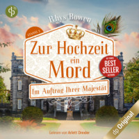 . Zur Hochzeit ein Mord - Im Auftrag Ihrer Majest?t-Reihe, Band 12 (Ungek?rzt)