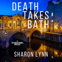 Sharon Lynn. Death Takes a Bath - A Cotswold Crimes Mystery, Book 1 (Unabridged)