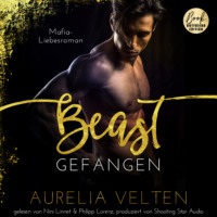 . BEAST: Gefangen (Mafia-Liebesroman) - Fairytale Gone Dark, Band 1 (ungek?rzt)