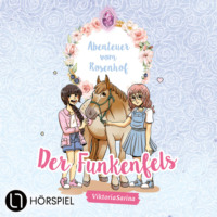 . ViktoriaSarina, Folge 1: Der Funkenfels - Abenteuer vom Rosenhof