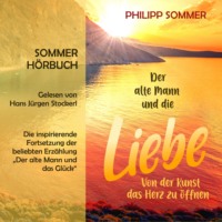 . Der alte Mann und die Liebe - Gl?cks-Trilogie, Band 2 (ungek?rzt)