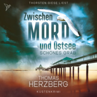 Thomas Herzberg. Sch?nes Grab - Zwischen Mord und Ostsee, Band 4 (Ungek?rzt)