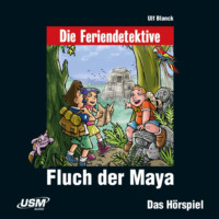 Ulf Blanck. Die Feriendetektive, Folge 10: Fluch der Maya