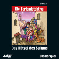 Ulf Blanck. Die Feriendetektive, Folge 11: Das R?tsel des Sultans